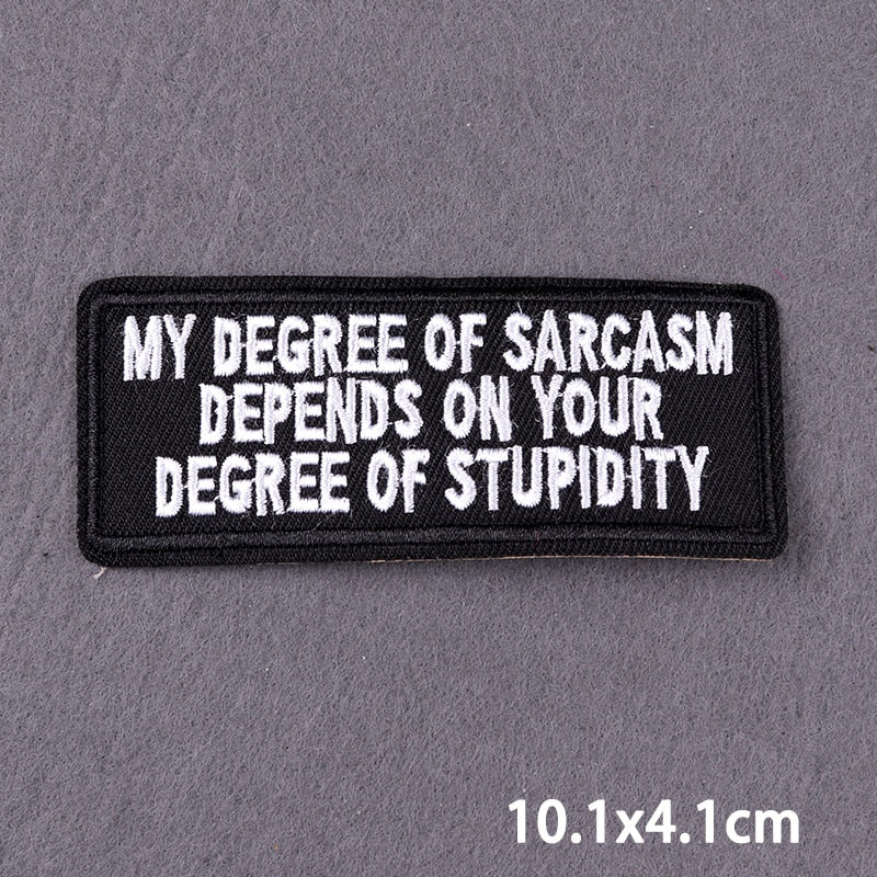 My Degree Of Sarcasm Depends On your Degree Of Stupidity Slogan Patch Iron On