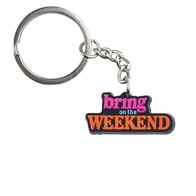 Bring on the Weekend Inspirational Keychain Car Keyring Cartoon Creative Pendant