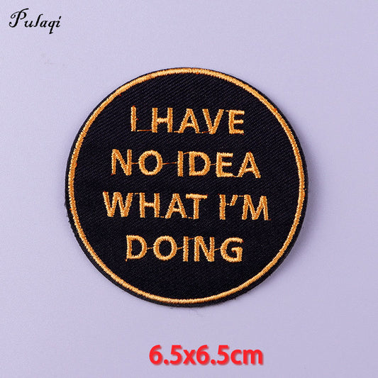 I Have No Idea What I am Doing Patches Iron on Patch For Clothing Embroidery