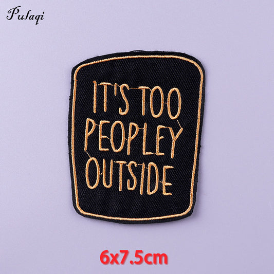 Its Too Peopley Outside Patches Iron on Patch For Clothing Embroidery Stickers