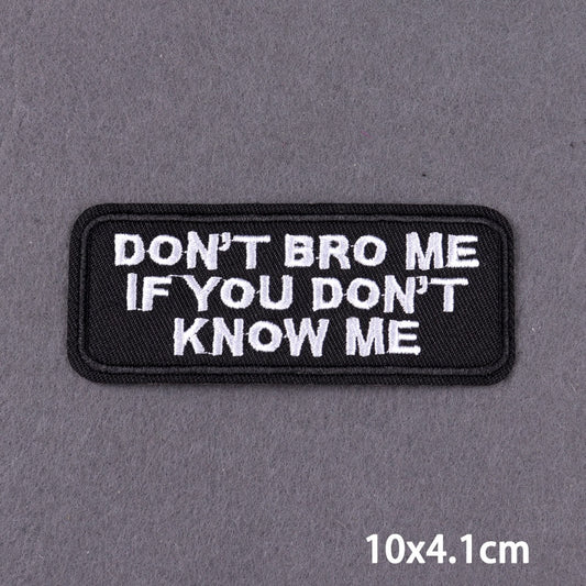 Dont Bro Me If You Dont Know Me Slogan Patch Iron On Badge Clothes DIY