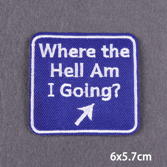 Where The Hell Am I Going Slogan Patch Iron On Badge Clothes DIY Embroidery