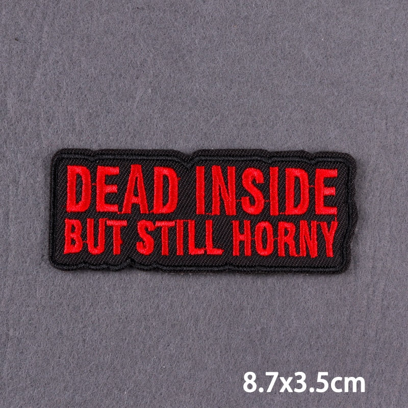Dead Inside But Still Horny Slogan Patch Iron On Badge Clothes DIY Embroidery