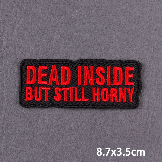 Dead Inside But Still Horny Slogan Patch Iron On Badge Clothes DIY Embroidery