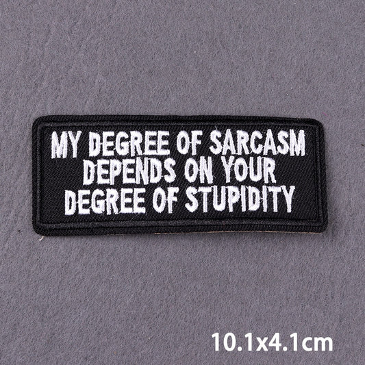 My Degree Of Sarcasm Depends On your Degree Of Stupidity  Slogan Patch Iron On